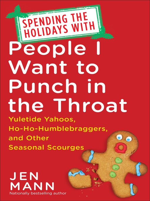 Title details for Spending the Holidays with People I Want to Punch in the Throat by Jen Mann - Available